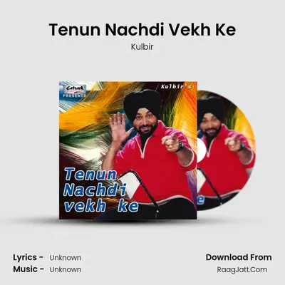 Tenun Nachdi Vekh Ke MP3 Song by Kulbir Cover