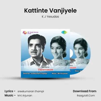 Kattinte Vanjiyele MP3 Song by K J Yesudas Cover