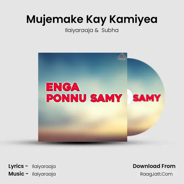 Mujemake Kay Kamiyea MP3 Song by Ilaiyaraaja Cover