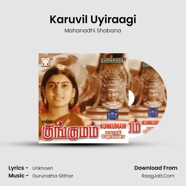 Karuvil Uyiraagi MP3 Song by Mahanadhi Shobana Cover
