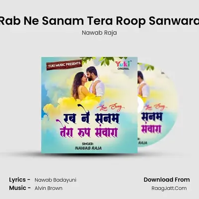 Rab Ne Sanam Tera Roop Sanwara - Nawab Raja