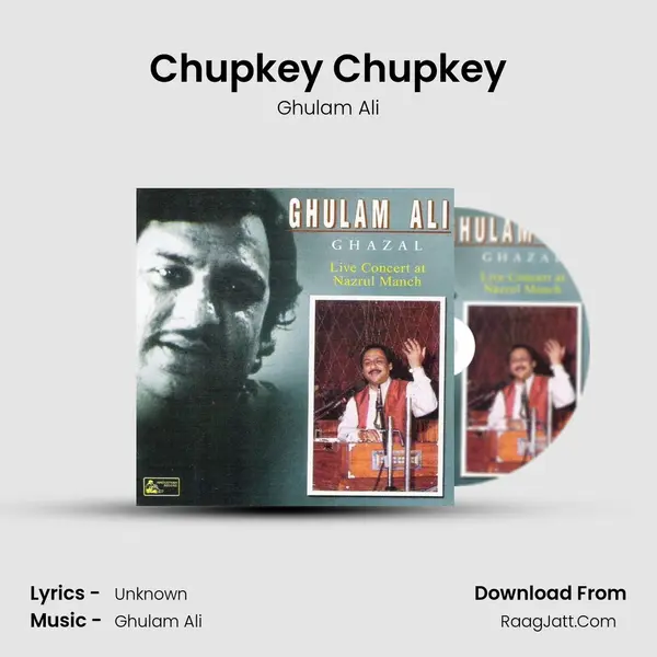 Chupkey Chupkey MP3 Song by Ghulam Ali Cover