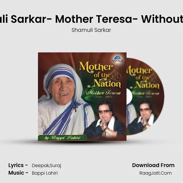 Commentary By Shamuli Sarkar- Mother Teresa- Without Rhythm & Chants MP3 Song by Shamuli Sarkar Cover
