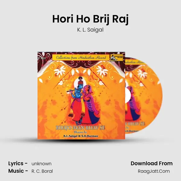 Hori Ho Brij Raj MP3 Song by K. L. Saigal Cover