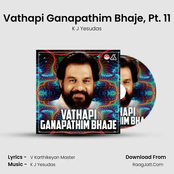 Vathapi Ganapathim Bhaje, Pt. 11 MP3 Song by K J Yesudas Cover