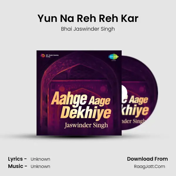 Yun Na Reh Reh Kar MP3 Song by Bhai Jaswinder Singh Cover