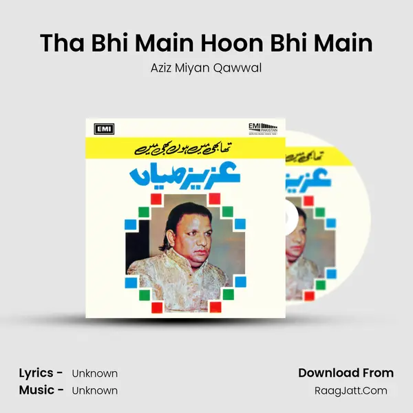 Tha Bhi Main Hoon Bhi Main - Aziz Miyan Qawwal