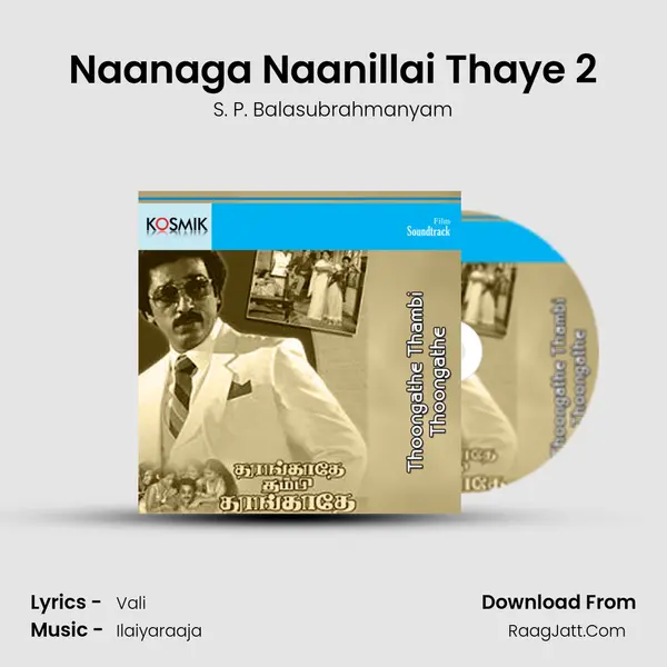 Naanaga Naanillai Thaye 2 MP3 Song by S. P. Balasubrahmanyam Cover