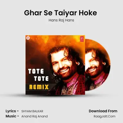 Ghar Se Taiyar Hoke (Remix) MP3 Song by Hans Raj Hans Cover