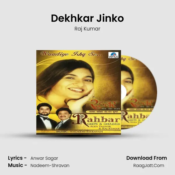 Dekhkar Jinko MP3 Song by Raj Kumar Cover