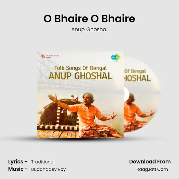O Bhaire O Bhaire MP3 Song by Anup Ghoshal Cover