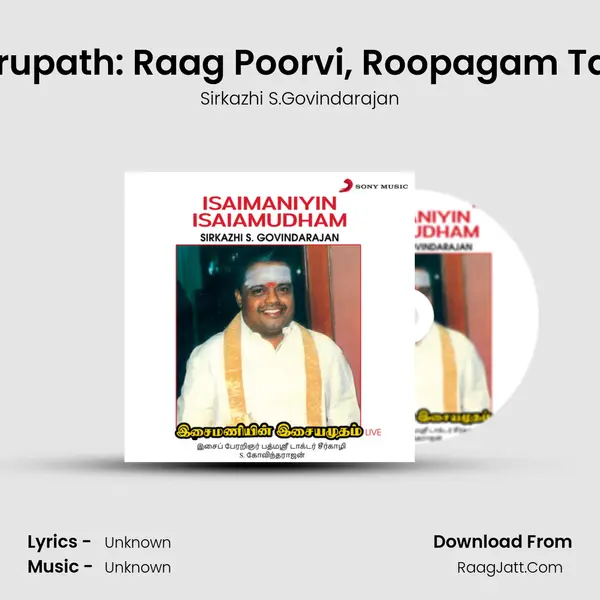 Dhrupath: Raag Poorvi, Roopagam Taal (Live) MP3 Song by Sirkazhi S.Govindarajan Cover