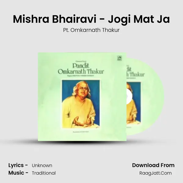 Mishra Bhairavi - Jogi Mat Ja MP3 Song by Pt. Omkarnath Thakur Cover