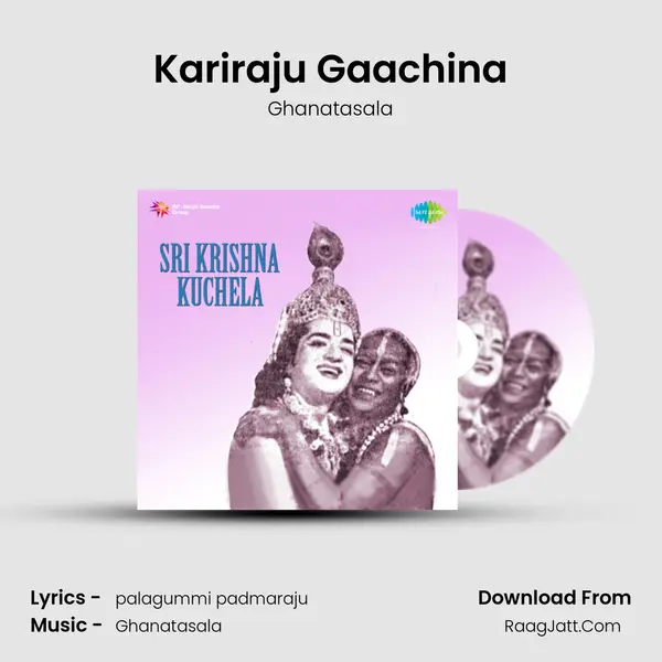 Kariraju Gaachina MP3 Song by Ghanatasala Cover