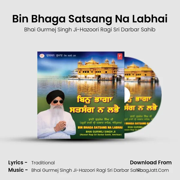 Bin Bhaga Satsang Na Labhai MP3 Song by Bhai Gurmej Singh Ji-Hazoori Ragi Sri Darbar Sahib Cover