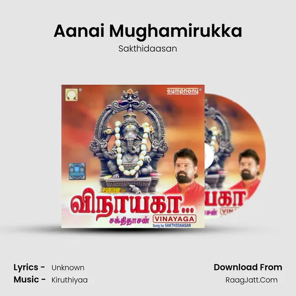 Aanai Mughamirukka MP3 Song by Sakthidaasan Cover
