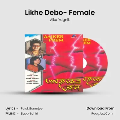 Likhe Debo- Female MP3 Song by Alka Yagnik Cover