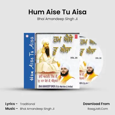 Hum Aise Tu Aisa - Bhai Amandeep Singh Ji