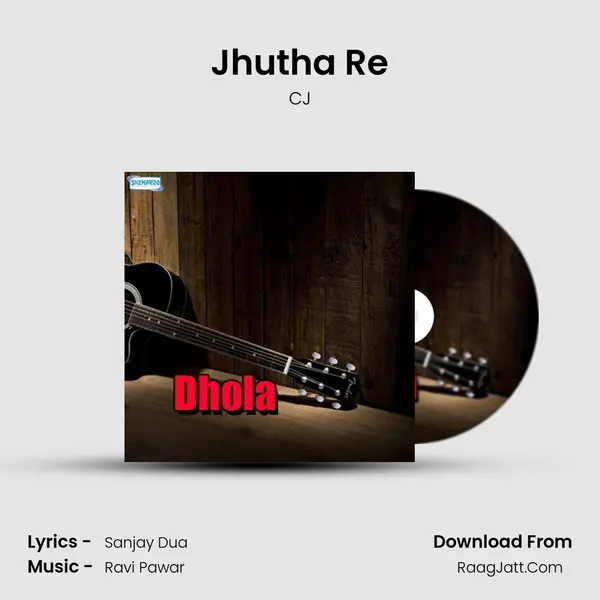 Jhutha Re MP3 Song by CJ Cover