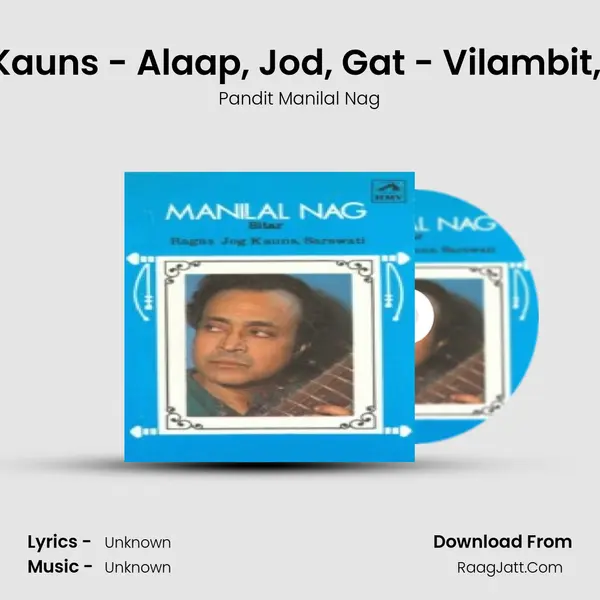 Jog Kauns - Alaap, Jod, Gat - Vilambit, Drut MP3 Song by Pandit Manilal Nag Cover