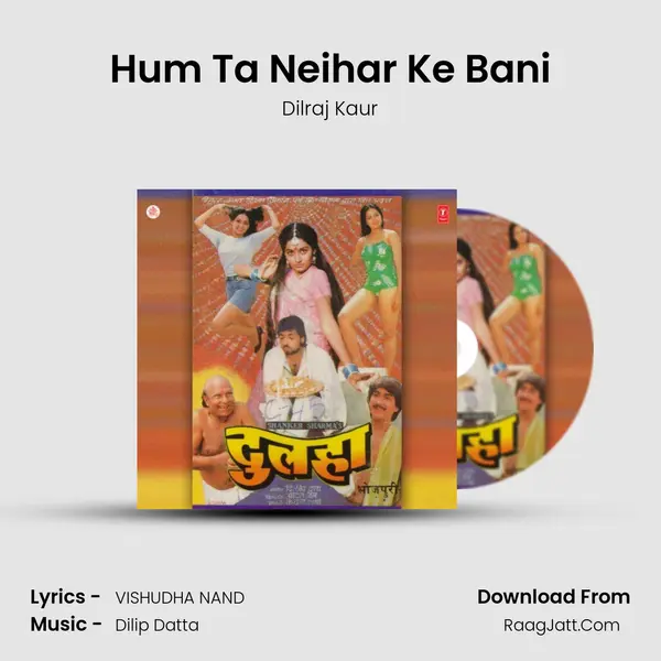 Hum Ta Neihar Ke Bani MP3 Song by Dilraj Kaur Cover