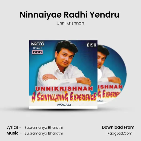 Ninnaiyae Radhi Yendru (Unni) MP3 Song by Unni Krishnan Cover