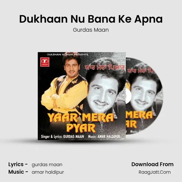 Dukhaan Nu Bana Ke Apna MP3 Song by Gurdas Maan Cover