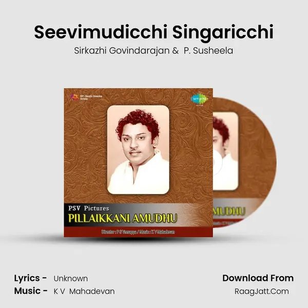 Seevimudicchi Singaricchi MP3 Song by Sirkazhi Govindarajan Cover