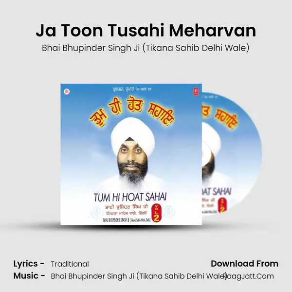 Ja Toon Tusahi Meharvan MP3 Song by Bhai Bhupinder Singh Ji (Tikana Sahib Delhi Wale) Cover