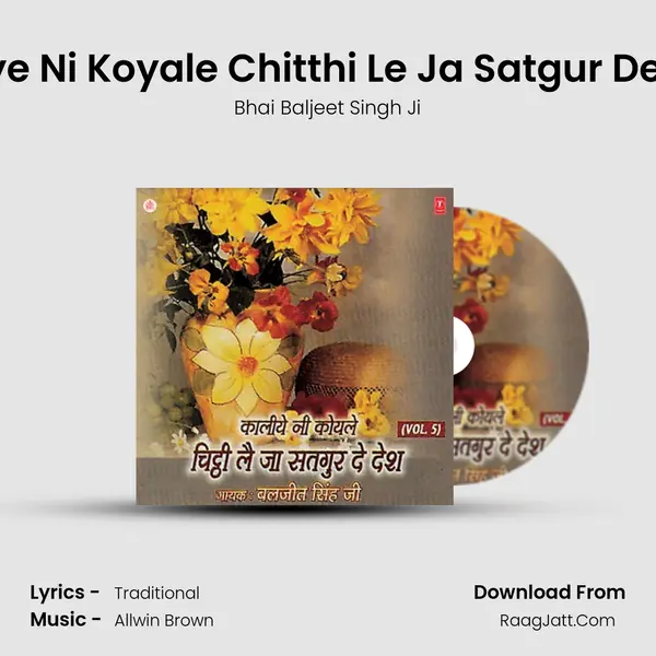 Kaaliye Ni Koyale Chitthi Le Ja Satgur De Desh MP3 Song by Bhai Baljeet Singh Ji Cover