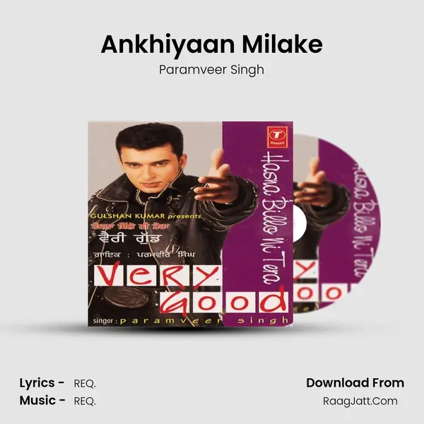 Ankhiyaan Milake MP3 Song by Paramveer Singh Cover