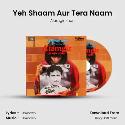 Yeh Shaam Aur Tera Naam MP3 Song by Alamgir Khan Cover