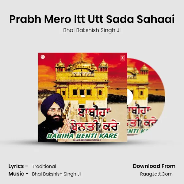 Prabh Mero Itt Utt Sada Sahaai MP3 Song by Bhai Bakshish Singh Ji Cover