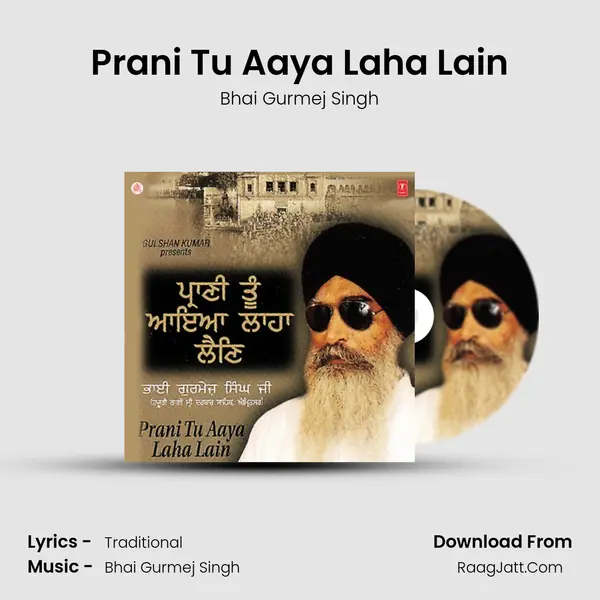 Prani Tu Aaya Laha Lain MP3 Song by Bhai Gurmej Singh Cover