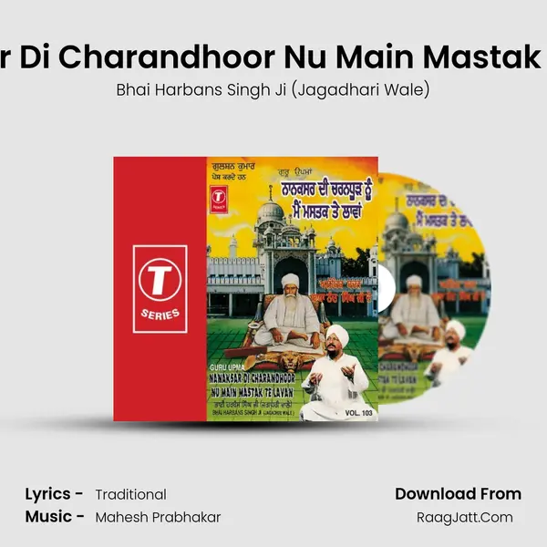 Nanaksar Di Charandhoor Nu Main Mastak Te Lavan MP3 Song by Bhai Harbans Singh Ji (Jagadhari Wale) Cover
