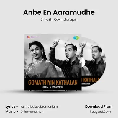 Anbe En Aaramudhe MP3 Song by Sirkazhi Govindarajan Cover