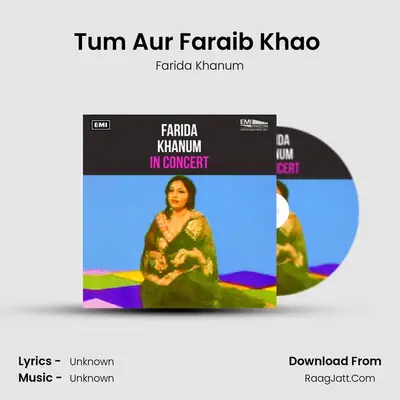 Tum Aur Faraib Khao (Live) MP3 Song by Farida Khanum Cover