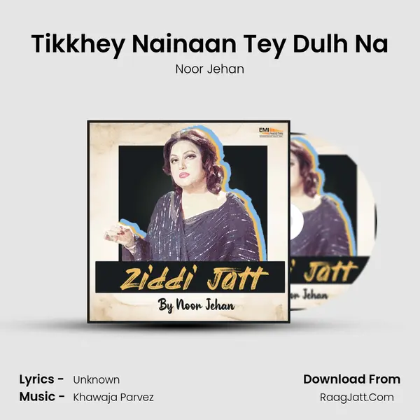 Tikkhey Nainaan Tey Dulh Na MP3 Song by Noor Jehan Cover