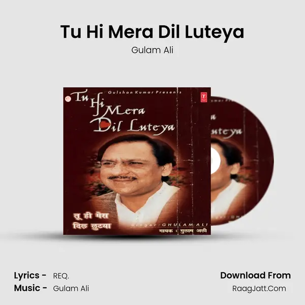 Tu Hi Mera Dil Luteya MP3 Song by Gulam Ali Cover