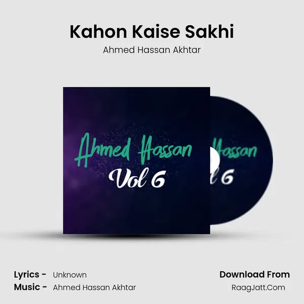 Kahon Kaise Sakhi MP3 Song by Ahmed Hassan Akhtar Cover