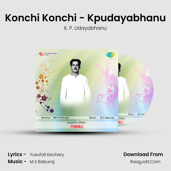 Konchi Konchi - Kpudayabhanu MP3 Song by K. P. Udayabhanu Cover