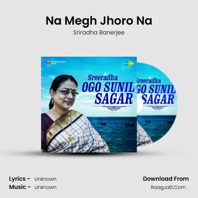 Na Megh Jhoro Na MP3 Song by Sriradha Banerjee Cover