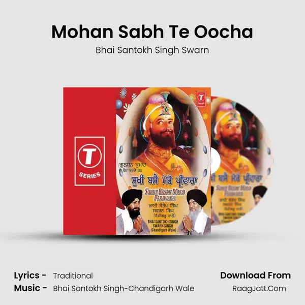 Mohan Sabh Te Oocha MP3 Song by Bhai Santokh Singh Swarn Cover
