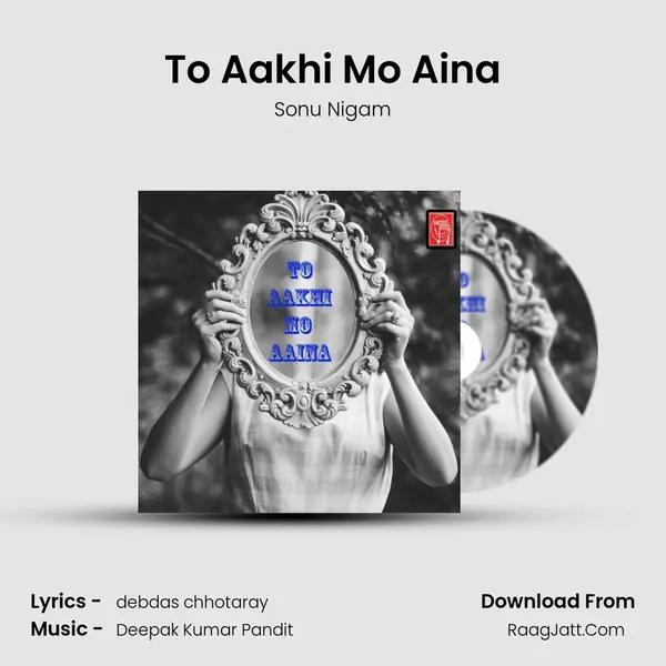 To Aakhi Mo Aina MP3 Song by Sonu Nigam Cover