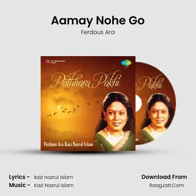 Aamay Nohe Go MP3 Song by Ferdous Ara Cover