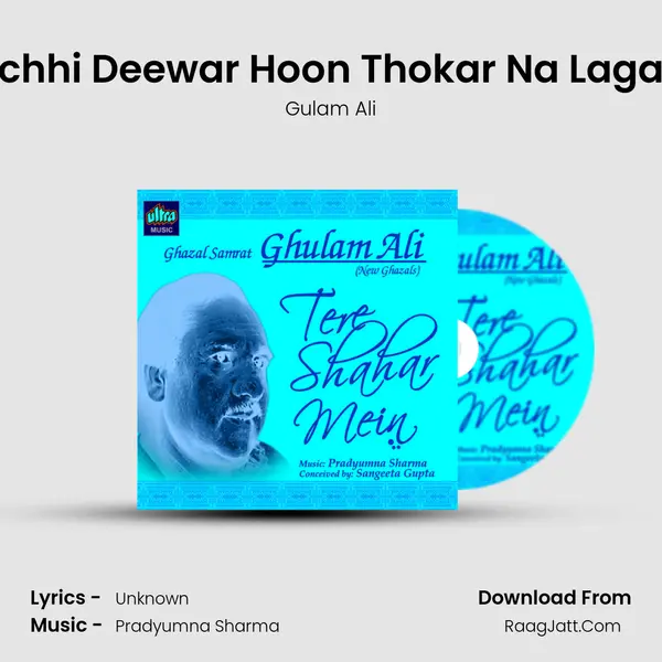 Kachhi Deewar Hoon Thokar Na Lagana MP3 Song by Gulam Ali Cover