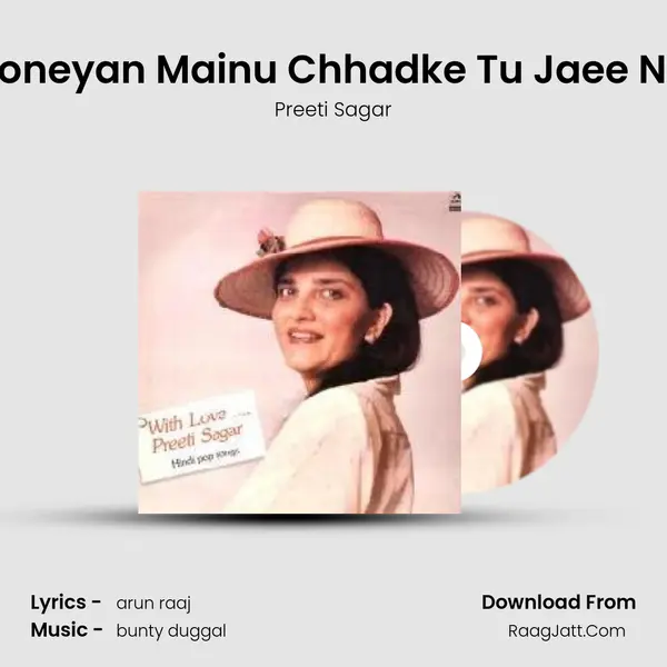 Soneyan Mainu Chhadke Tu Jaee Na MP3 Song by Preeti Sagar Cover