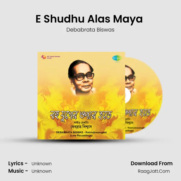 E Shudhu Alas Maya (Live) MP3 Song by Debabrata Biswas Cover