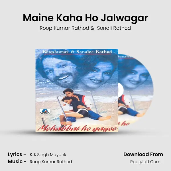 Maine Kaha Ho Jalwagar MP3 Song by Roop Kumar Rathod Cover