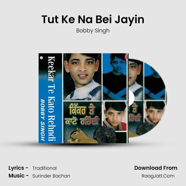 Tut Ke Na Bei Jayin MP3 Song by Bobby Singh Cover